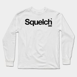 Squelch- It's Only Words Long Sleeve T-Shirt